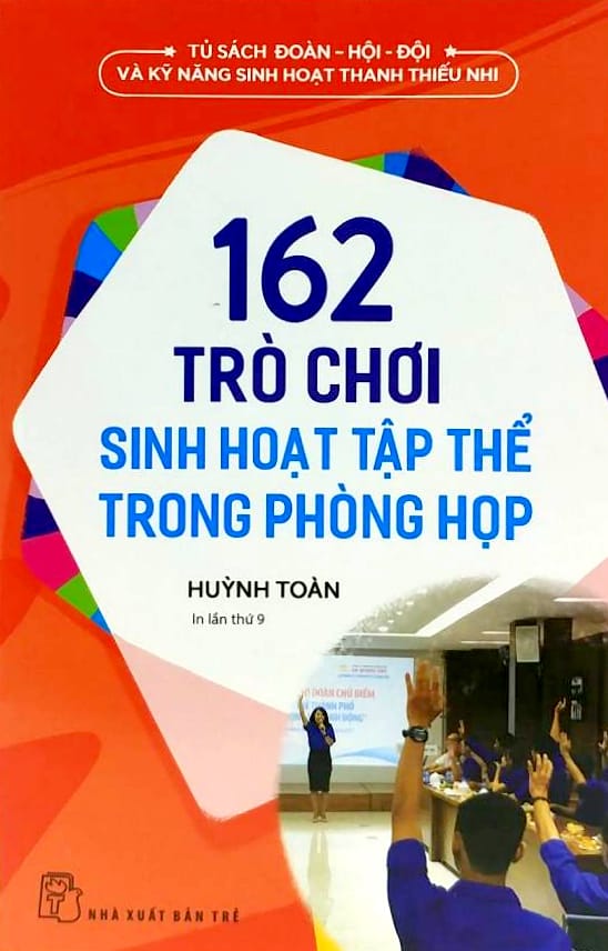 bộ tủ sách đoàn - hội - đội và kỹ năng sinh hoạt thiếu nhi - 162 trò chơi sinh hoạt tập thể trong phòng họp (2022) - Ảnh 2