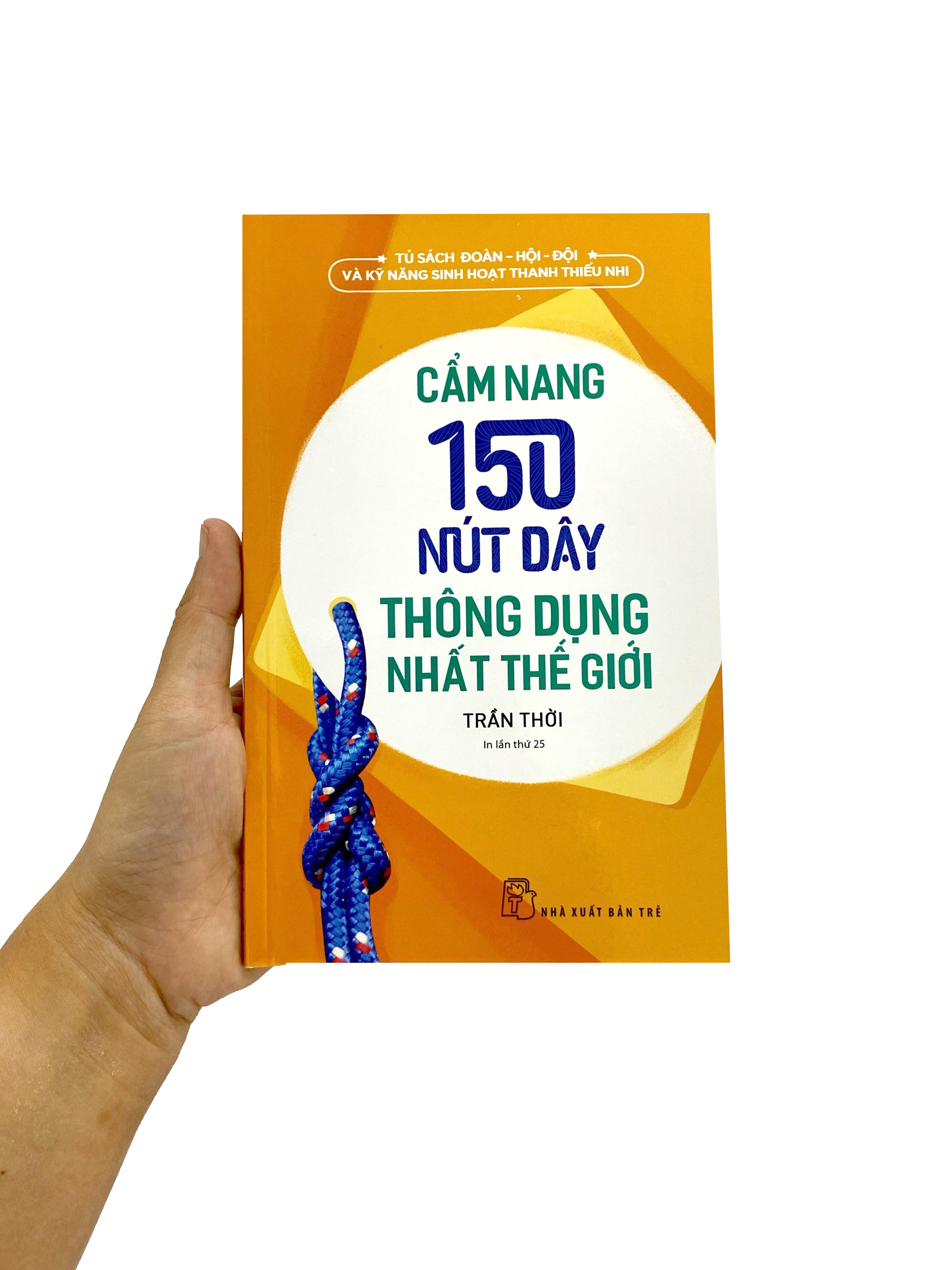 bộ tủ sách đoàn - hội - đội và kỹ năng sinh hoạt thiếu nhi - cẩm nang 150 nút dây thông dụng nhất thế giới (2022) - Ảnh 8