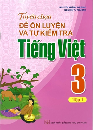 bộ tuyển chọn đề ôn luyện và tự kiểm tra tiếng việt 3 - tập 1 (2019) - Ảnh 2