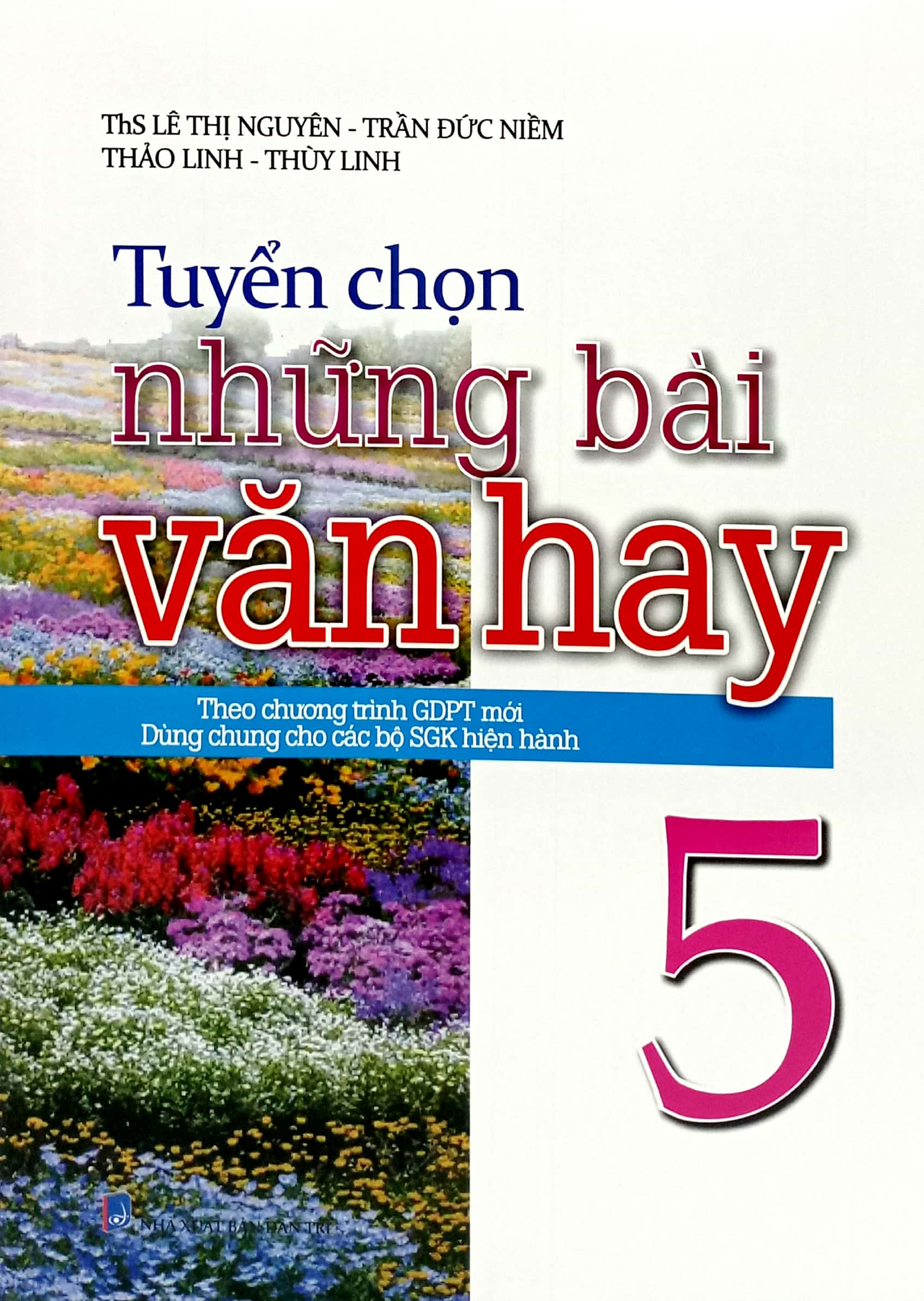 Bo
						
										
										Tuyen Chon Nhung Bai Van Hay 5 (Theo Chuong Trinh Giao Duc Pho Thong Moi - Dung Chung Cho Cac Bo Sach Giao Khoa Hien Hanh) - Ảnh 2