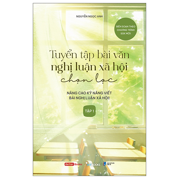 Bộ Tuyển Tập Bài Văn Nghị Luận Xã Hội Chọn Lọc - Nâng Cao Kỹ Năng Viết Bài Nghị Luận Xã Hội - Tập 1