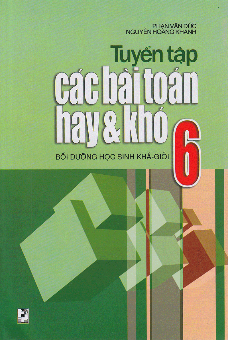 bộ tuyển tập các bài toán hay và khó 6 (tái bản 2020) - Ảnh 2