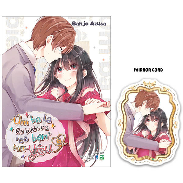 Bộ Úm Ba La Hô Biến Ra “Cô Bạn” Biết Yêu - Tập 6 - Bản Đặc Biệt - Tặng Kèm Mirror Card