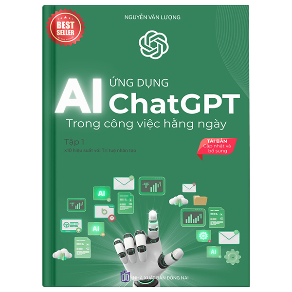 Bộ Ứng Dụng Chat GPT-AI Trong Công Việc Hàng Ngày - Tập 1 - X10 Hiệu Suất Với Trí Tuệ Nhân Tạo (Tái Bản 2025)