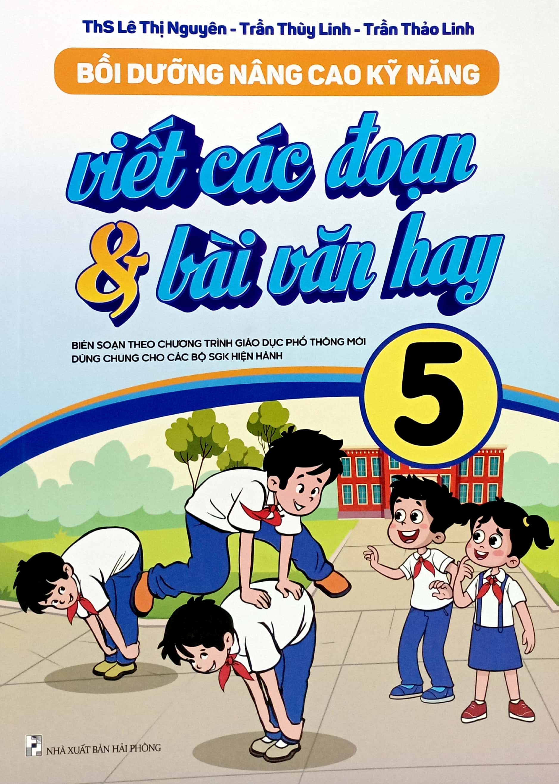 bồi dưỡng nâng cao kỹ năng viết các đoạn và bài văn hay 5 (theo chương trình gdpt mới) - Ảnh 2
