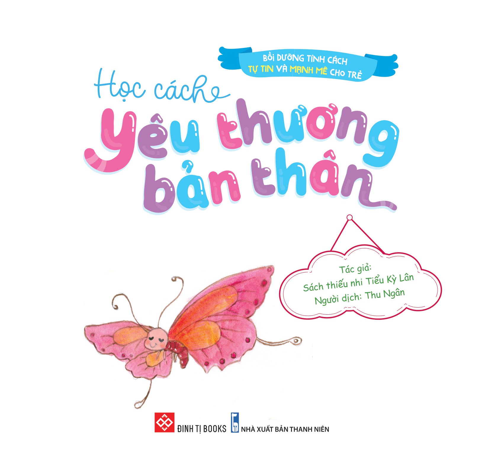 bồi dưỡng tính cách tự tin và mạnh mẽ cho trẻ - học cách yêu thương bản thân - Ảnh 2