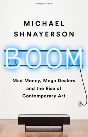 boom: mad money, mega dealers, and the rise of contemporary art - Ảnh 2