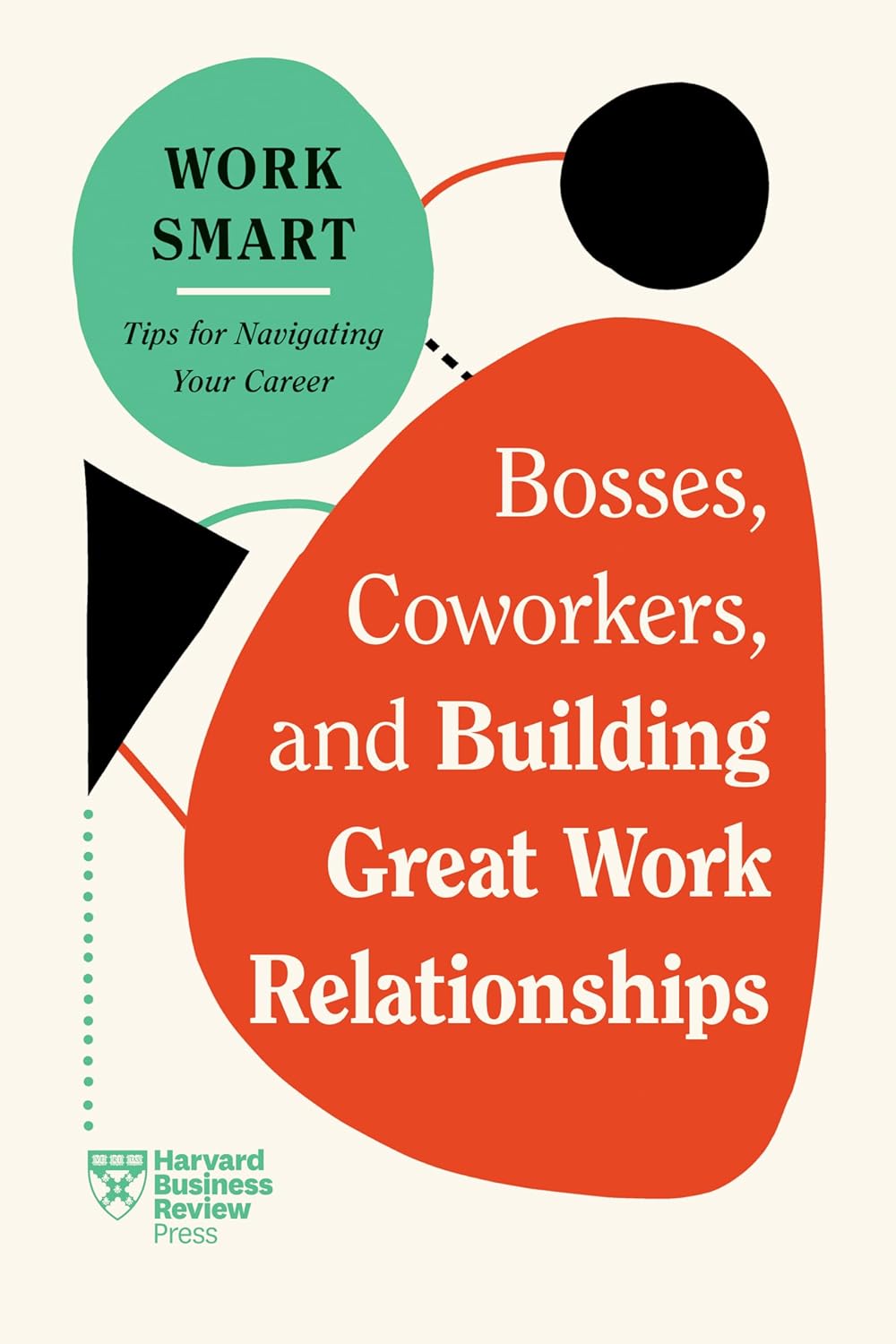 Bosses, Coworkers, And Building Great Work Relationships (HBR Work Smart Series) - Ảnh 2