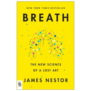 breath: the new science of a lost art