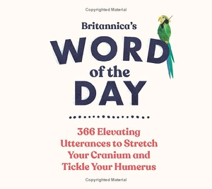 britannica's word of the day: 366 elevating utterances to stretch your cranium and tickle your humerus - Ảnh 7