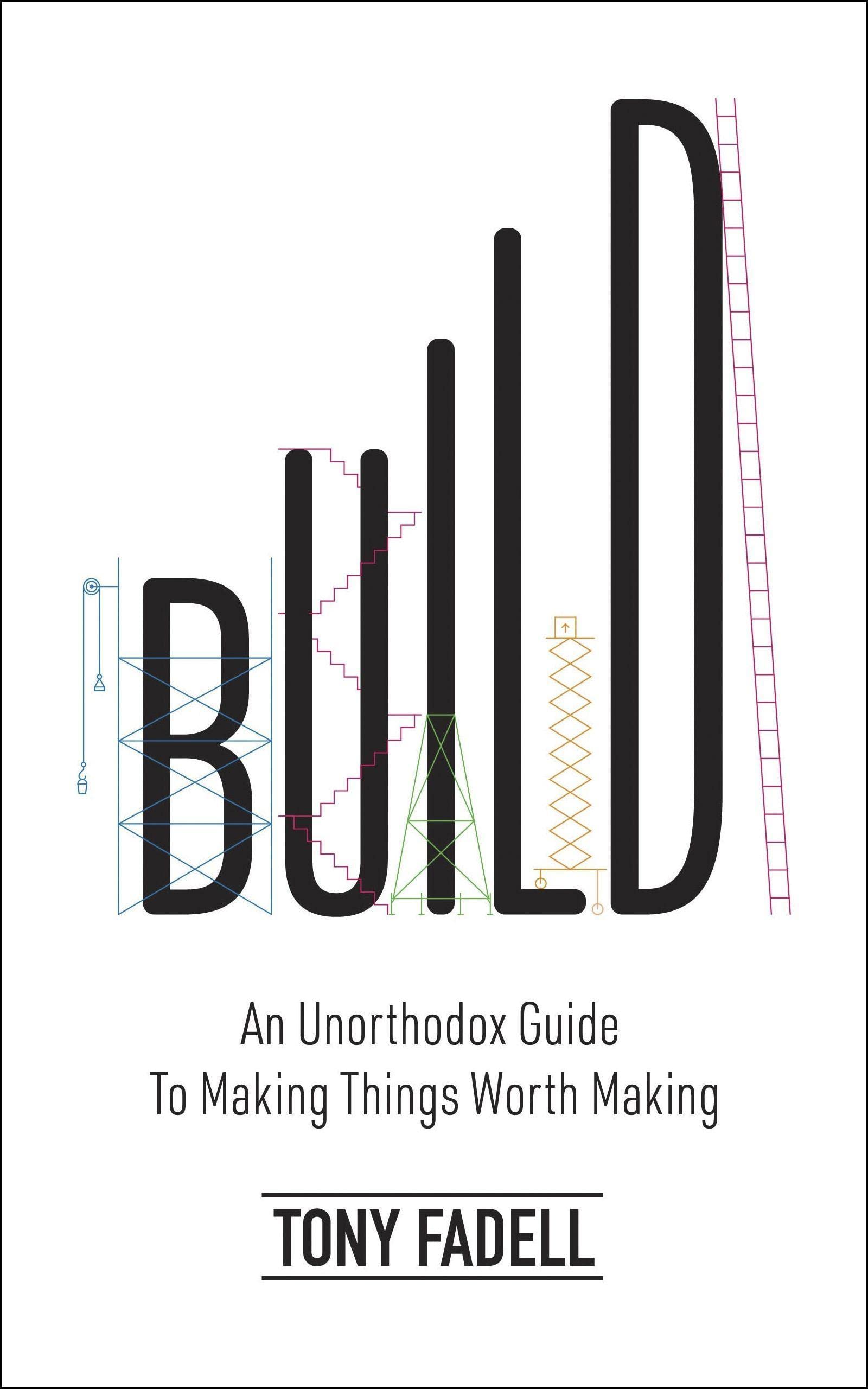 build: an unorthodox guide to making things worth making - Ảnh 2