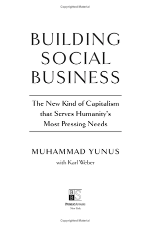 building social business: the new kind of capitalism that serves humanity's most pressing needs - Ảnh 5