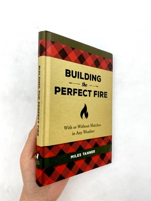 building the perfect fire: with or without matches in any weather - Ảnh 12