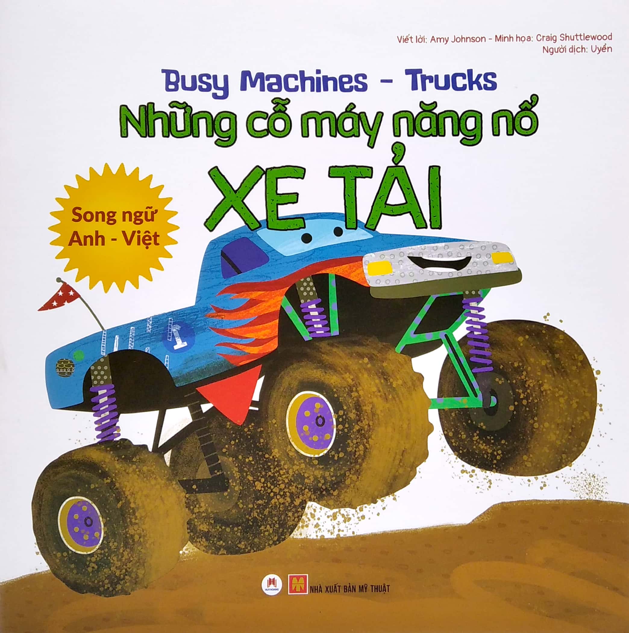 busy machines - trucks: những cỗ máy năng nổ - xe tải (song ngữ anh - việt) - Ảnh 2