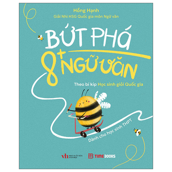 Bứt Phá 8+ Ngữ Văn - Theo Bí Kíp Học Sinh Giỏi Quốc Gia - Dành Cho Học Sinh THPT