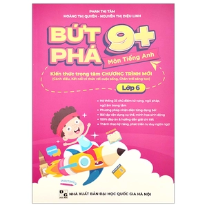 bứt phá 9+ môn tiếng anh lớp 6 (kiến thức trọng tâm chương trình mới)