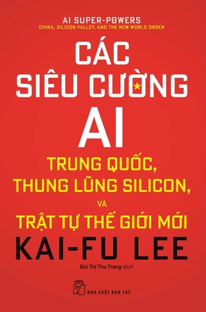các siêu cường ai: trung quốc, thung lũng silicon, và trật tự thế giới mới - Ảnh 3