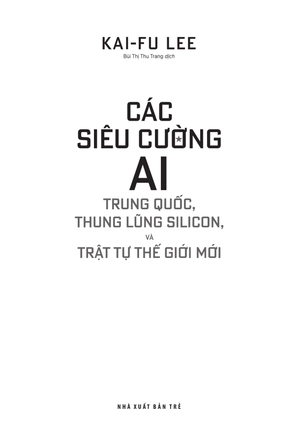 các siêu cường ai: trung quốc, thung lũng silicon, và trật tự thế giới mới - Ảnh 4