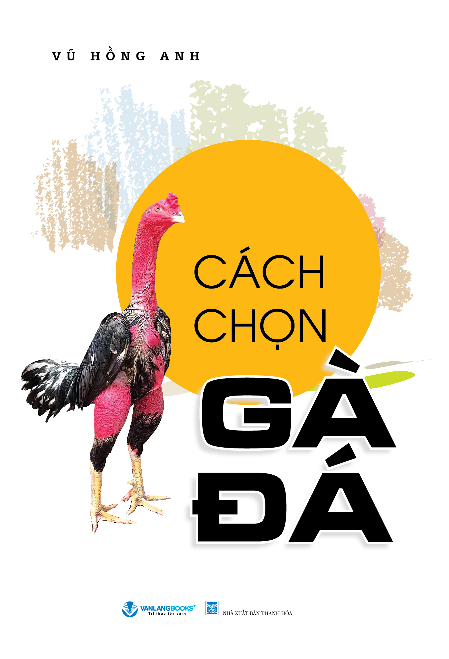cách chọn gà đá (tái bản 2024) - Ảnh 2