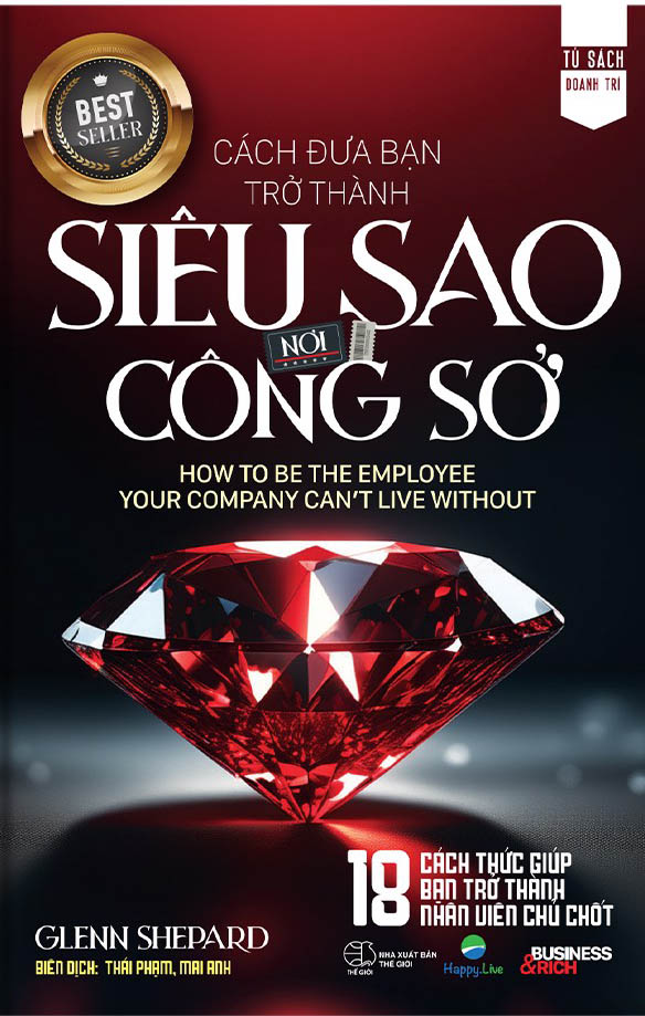 cách đưa bạn trở thành siêu sao nơi công sở - how to be the employee your company can't live without - bìa cứng - Ảnh 2