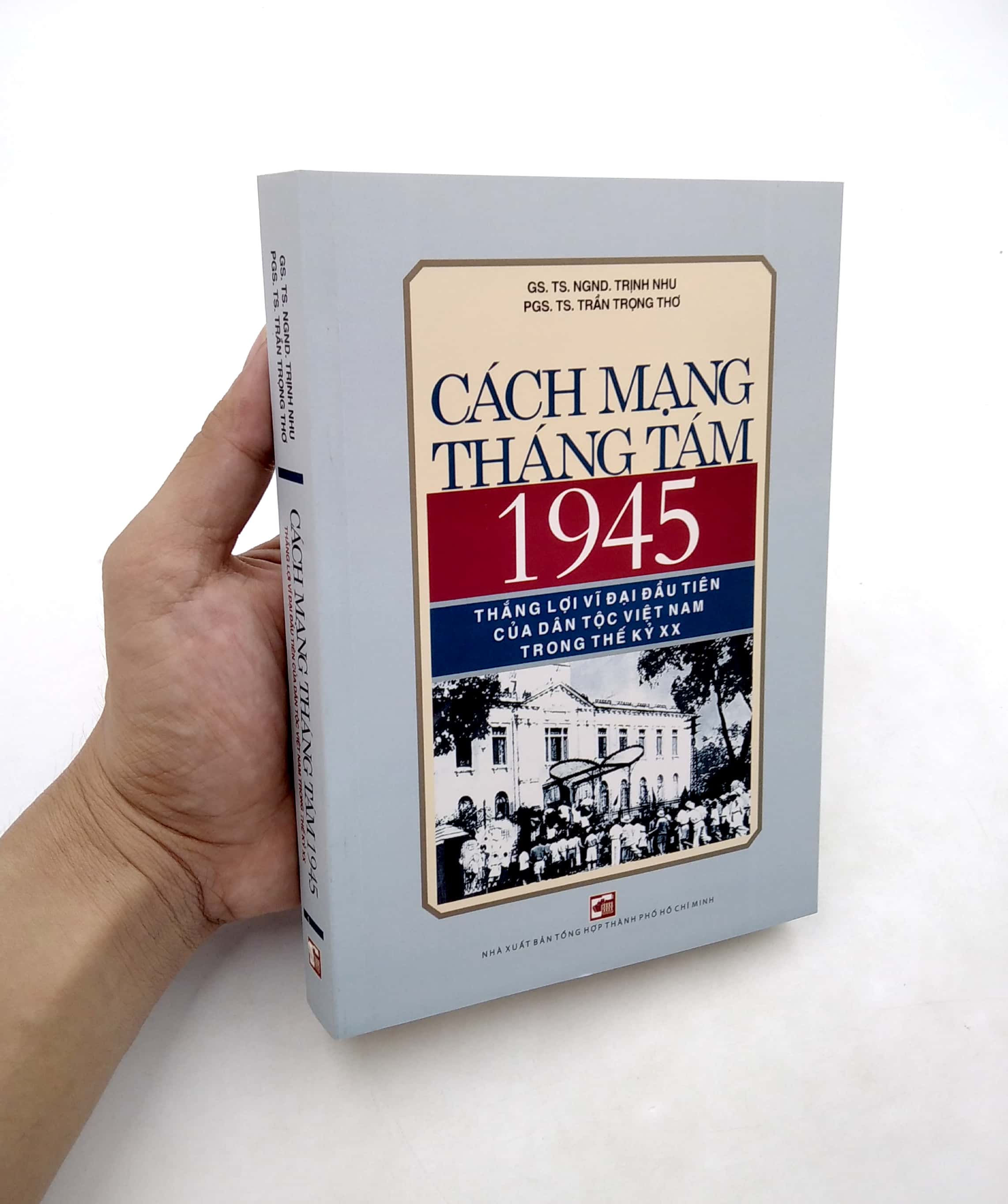 Cách Mạng Tháng Tám 1945 - Thắng Lợi Vĩ Đại Đầu Tiên Của Dân Tộc Việt Nam Trong Thế Kỷ Xx - Ảnh 7
