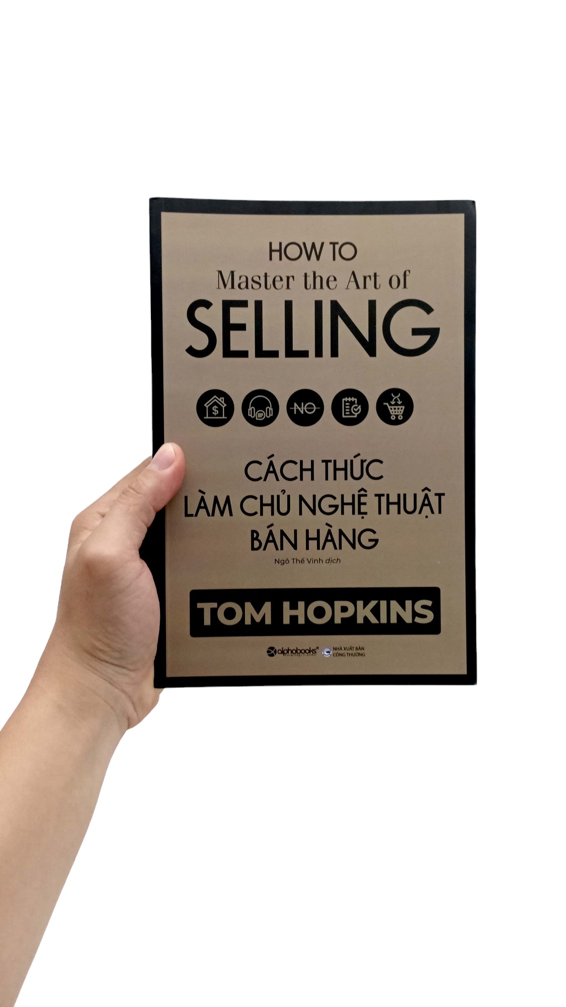 cách thức làm chủ nghệ thuật bán hàng - Ảnh 7