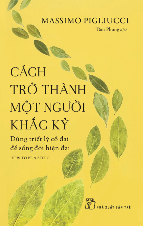 cách trở thành một người khắc kỷ - dùng triết lý cổ đại để sống đời hiện đại - Ảnh 2
