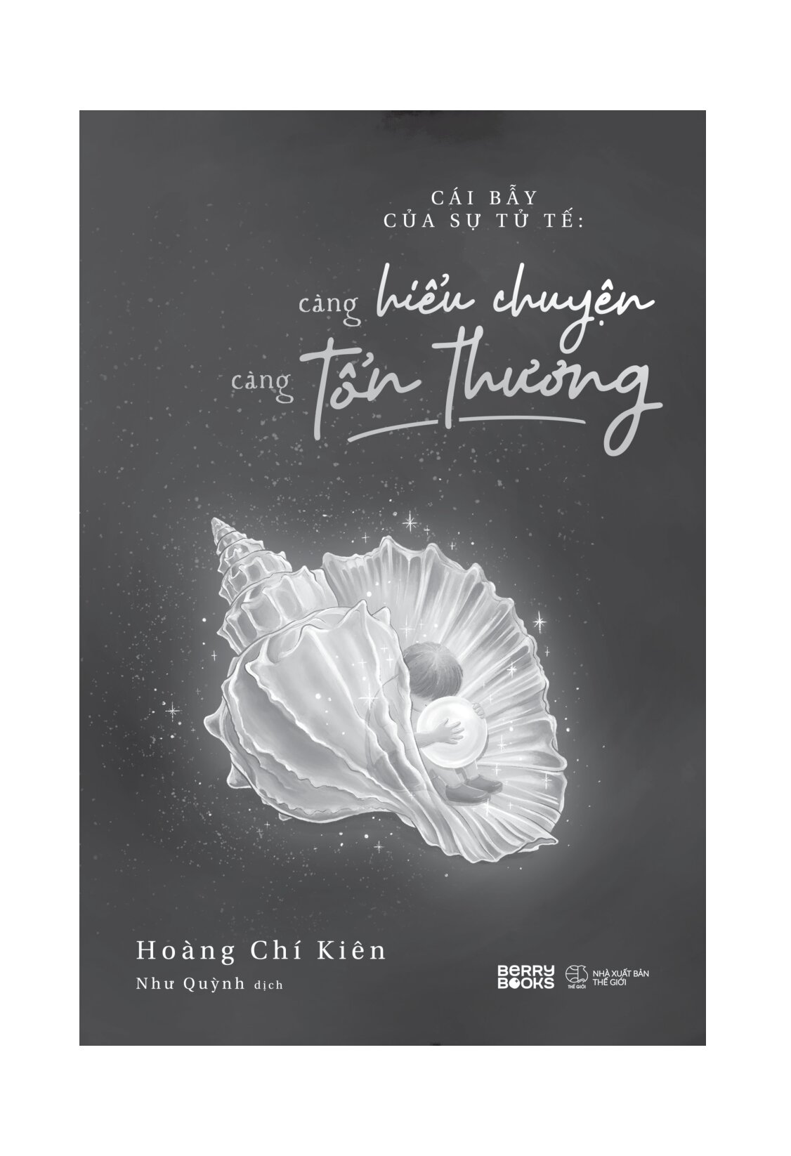 Cái Bẫy Của Sự Tử Tế - Càng Hiểu Chuyện, Càng Tổn Thương - Ảnh 5