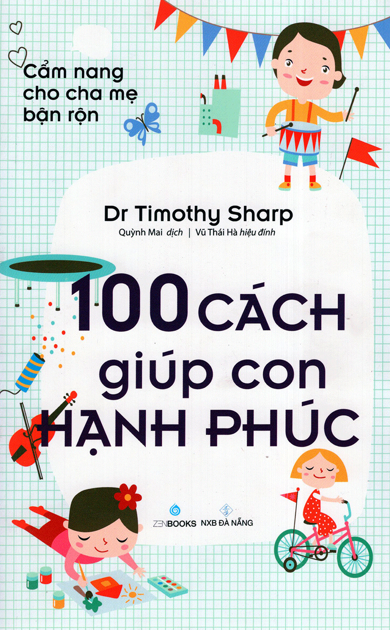 cẩm nang cho cha mẹ bận rộn - 100 cách giúp con hạnh phúc - Ảnh 2
