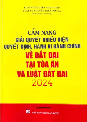 cấm nang giải quyết khiếu nại quyết định, hành vi, hành chính về đất đai tại tòa án và luật đất đai 2024 - Ảnh 2