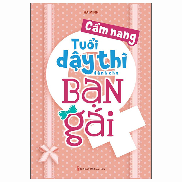 Cẩm Nang Tuổi Dậy Thì Dành Cho Bạn Gái (Tái Bản 2026)
