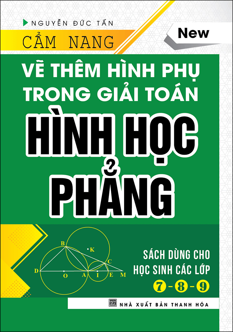 cẩm nang vẽ thêm hình phụ trong giải toán hình học phẳng (tái bản 2020) - Ảnh 2