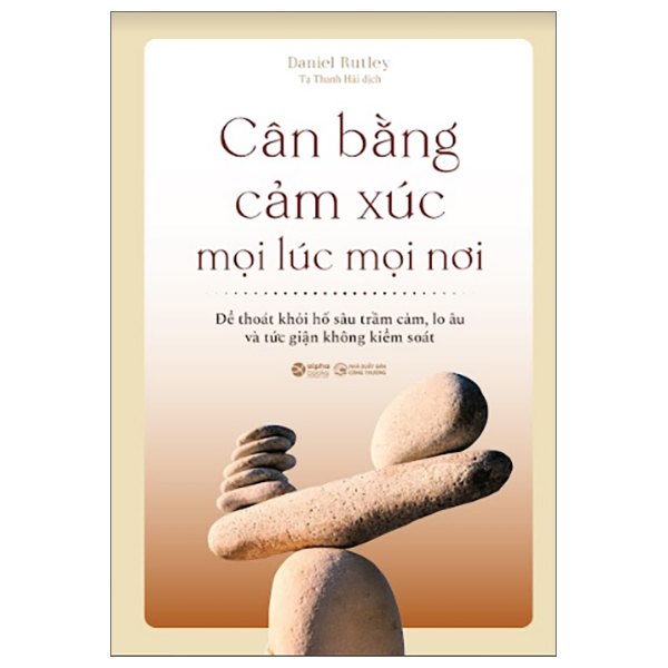 Cân Bằng Cảm Xúc Mọi Lúc Mọi Nơi (Tái Bản 2025)