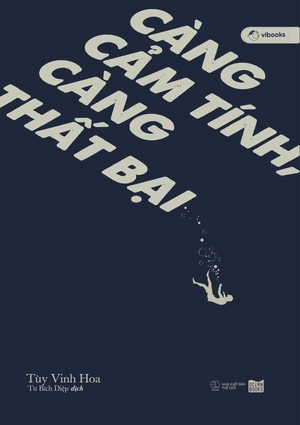 càng cảm tính, càng thất bại - Ảnh 2