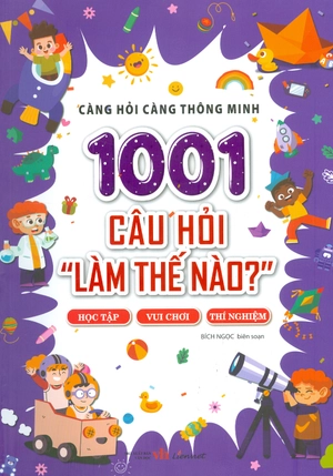 càng hỏi càng thông minh - 1001 câu hỏi "làm thế nào?" - học tập, vui chơi, thí nghiệm - Ảnh 2