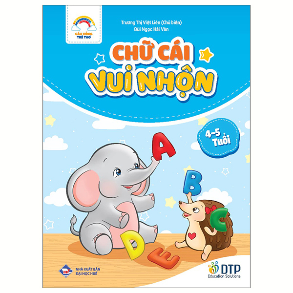 Cầu Vồng Trẻ Thơ - Chữ Cái Vui Nhộn - Dành Cho Trẻ 4-5 Tuổi
