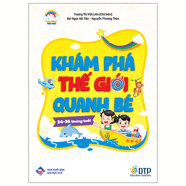 Cầu Vồng Trẻ Thơ - Khám Phá Thế Giới Quanh Bé - Dành Cho Trẻ 24-36 Tháng Tuổi