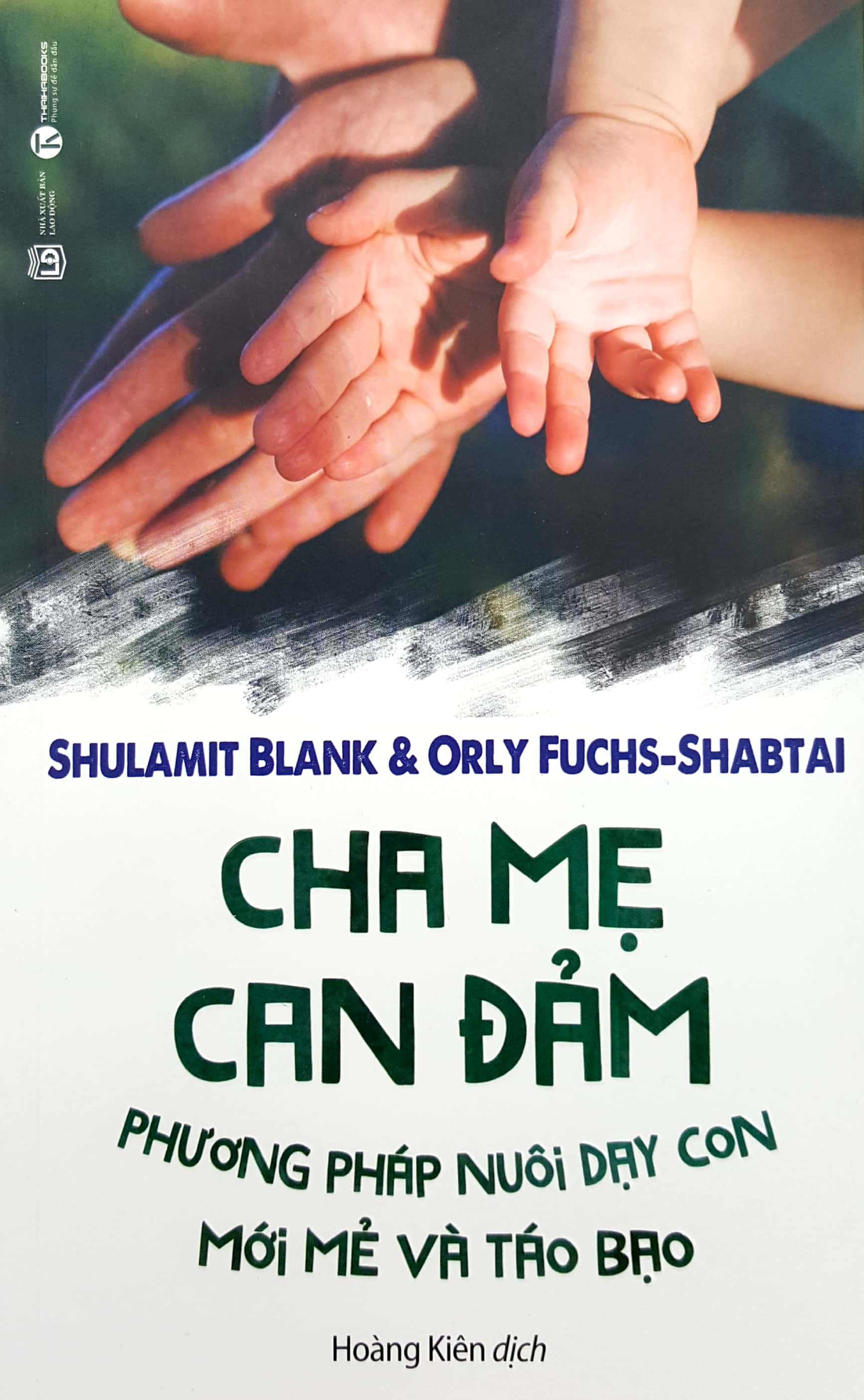 cha mẹ can đảm - phương pháp nuôi dạy con mới mẻ và táo bạo - Ảnh 2