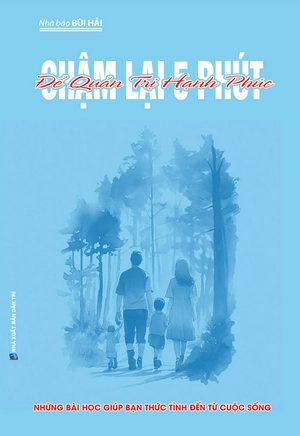 chậm lại 5 phút để quản trị hạnh phúc - Ảnh 2