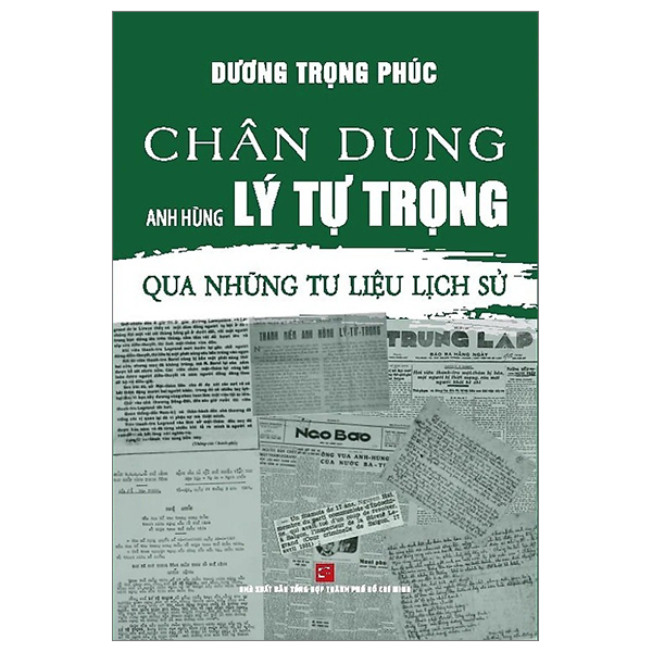 Chân Dung Anh Hùng Lý Tự Trọng - Qua Những Tư Liệu Lịch Sử