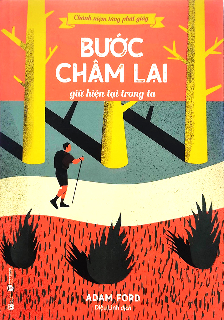 chánh niệm từng phút giây - bước chậm lại giữ hiện tại trong ta - Ảnh 2