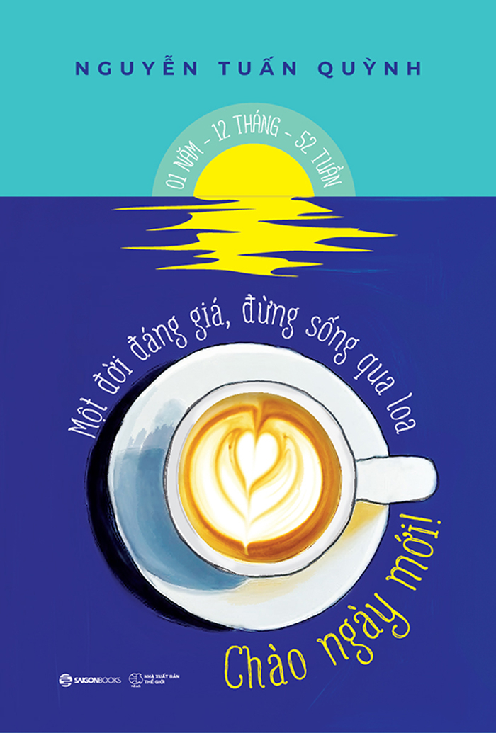 chào ngày mới - một đời đáng giá đừng sống qua loa - Ảnh 3