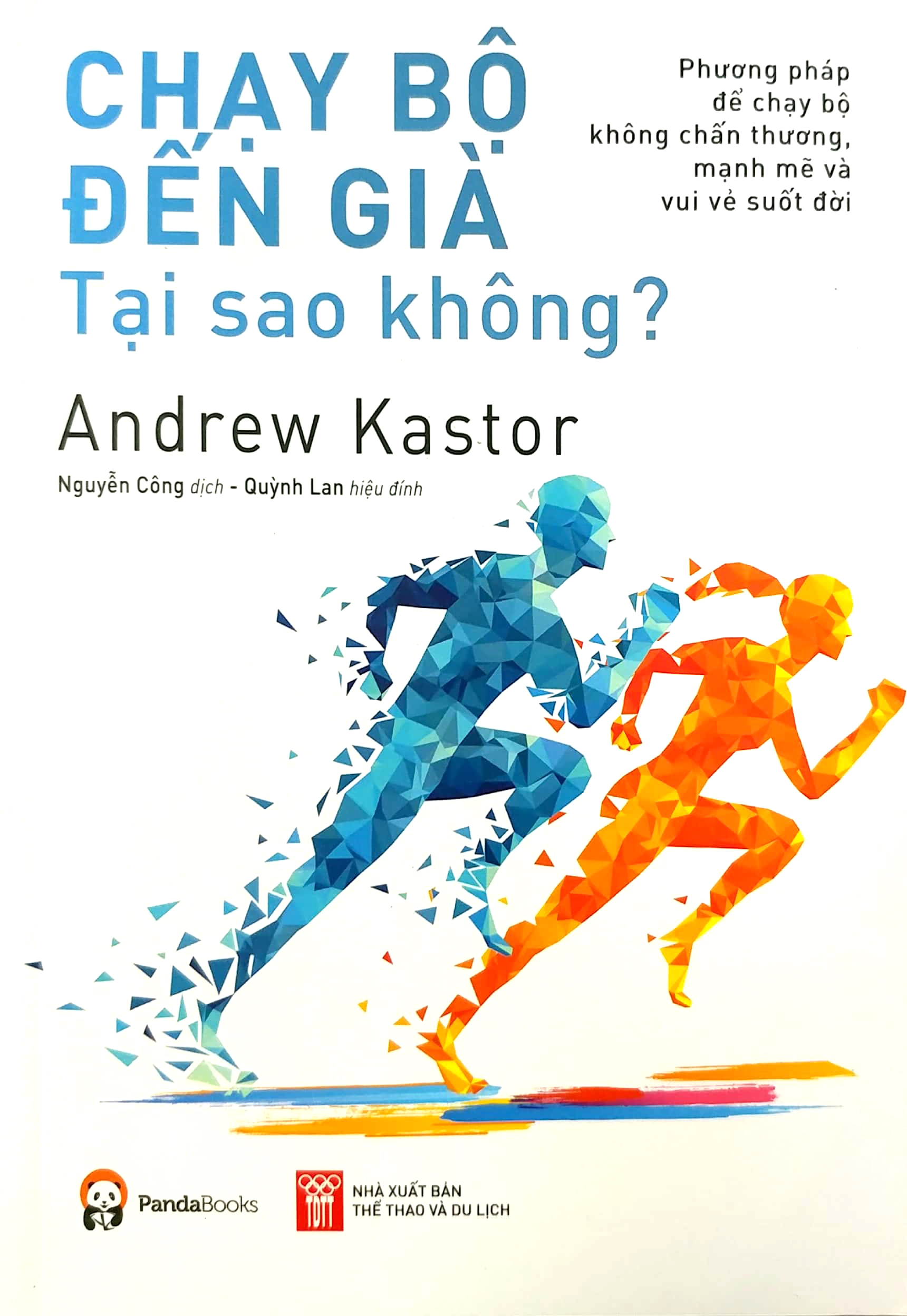 chạy bộ đến già tại sao không? phương pháp chạy bộ không chấn thương, mạnh mẽ và vui vẻ suốt đời - Ảnh 2