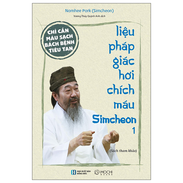 Chỉ Cần Máu Sạch Bách Bệnh Tiêu Tan - Liệu Pháp Giác Hơi Chích Máu Simcheon - Tập 1