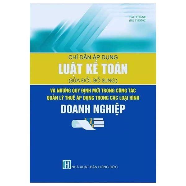 Chỉ Dẫn Áp Dụng Luật Kế Toán (Sửa Đổi, Bổ Sung) Những Quy Định Mới Trong Công Tác Quản Lý Thuế Trong Các Loại Hình Doanh Nghiệp