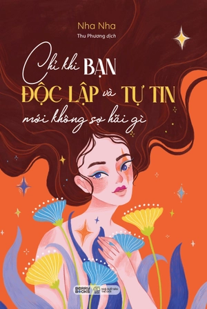 chỉ khi bạn độc lập và tự tin mới không sợ hãi gì - Ảnh 2