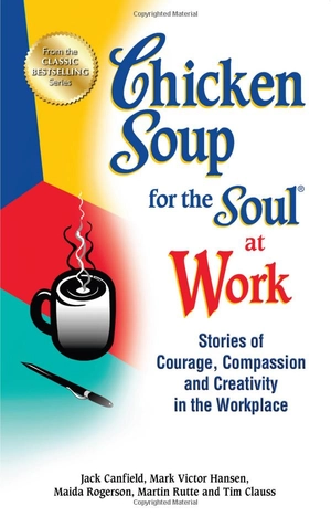chicken soup for the soul at work: stories of courage, compassion and creativity in the workplace - Ảnh 3
