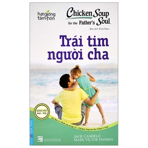 chicken soup for the soul - trái tim người cha (tái bản 2022) - Ảnh 2