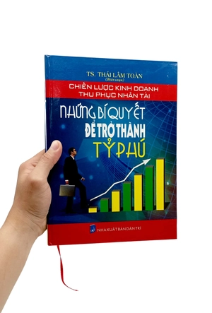 chiến lược kinh doanh thu phục nhân tài - những bí quyết để trở thành tỷ phú - Ảnh 7