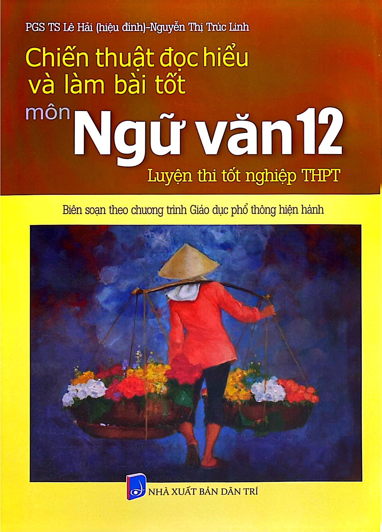 Chiến Thuật Đọc Hiểu Và Làm Bài Tốt Môn Ngữ Văn 12 - Luyện Thi Tốt Nghiệp Trung Học Phổ Thông - Ảnh 2